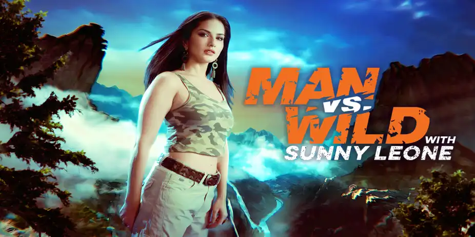 Man vs Wild with Sunny Leone