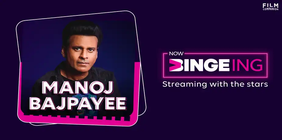 Now Bingeing with Manoj Bajpayee | Anupama Chopra