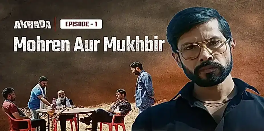 Akhada S1 E1 - Mohren Aur Mukbir