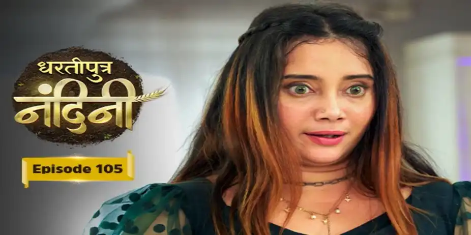 Dhartiputra Nandini S1 E105 - E105 - Dhartiputra Nandini