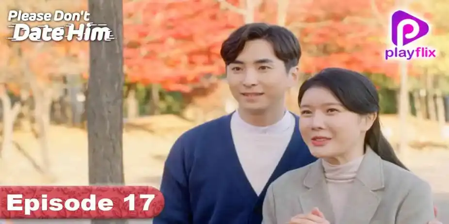 Please Dont Date Him (Korean) S1 E17 - Please Dont Date Him (Korean)