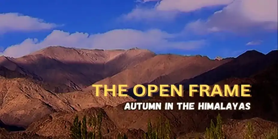 The Open Frame - Autumn in the Himalayas Part-I