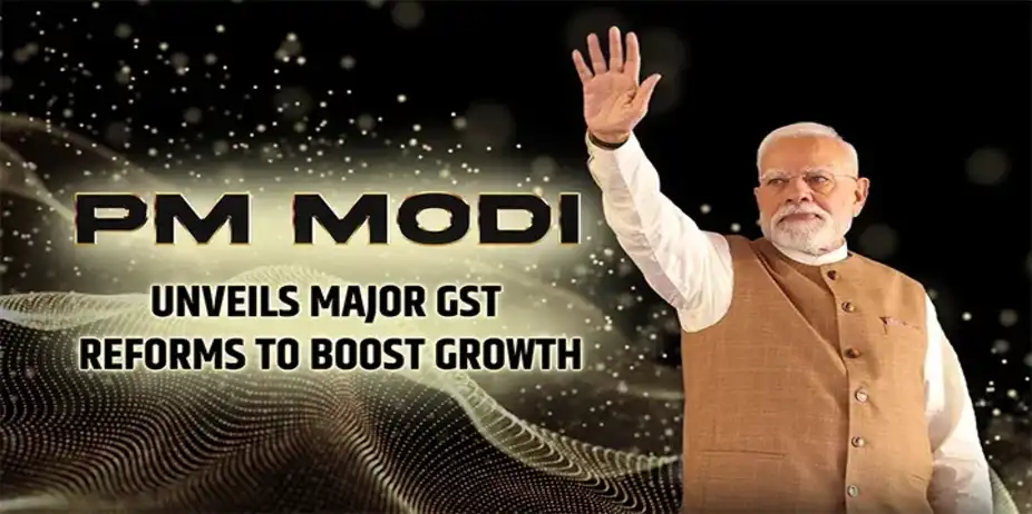 PM Modi Unveils Major GST Reforms to Boost Growth