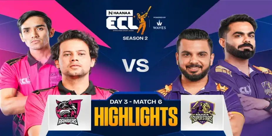 ECL Match 6 Rajasthan Rangers vs Kolkata Superstars- Highlights
