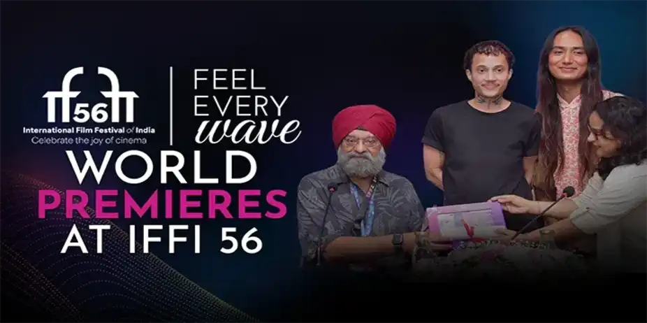 World Premieres at IFFI 56