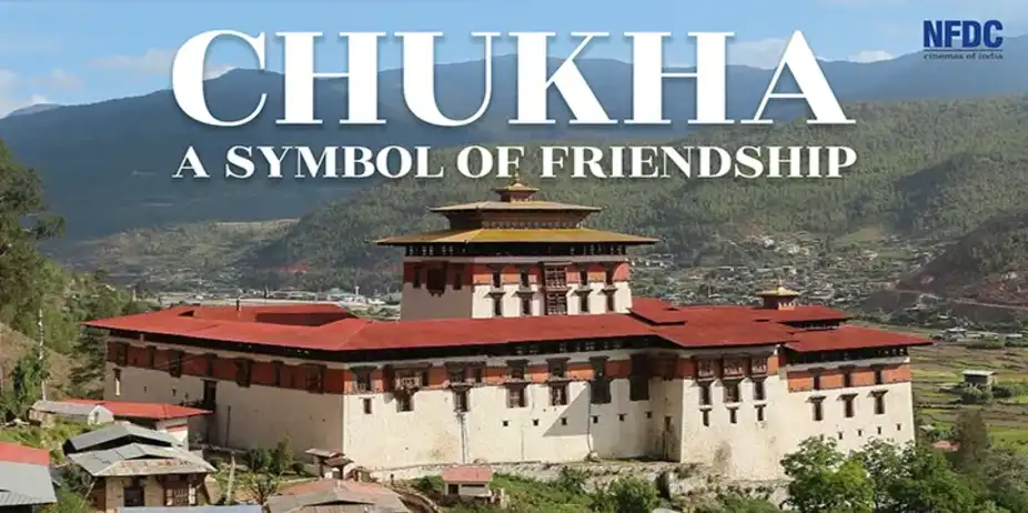 Chukha - A Symbol of Friendship