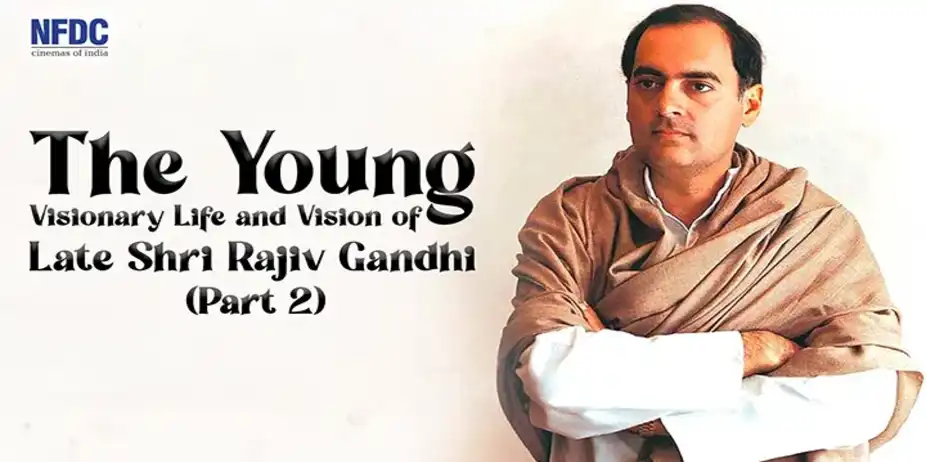 The Young Visionary : Life and Vision of Late Shri Rajiv Gandhi ( Part - II )
