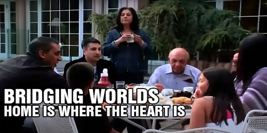 Bridging Worlds Home Is Where The Heart Is