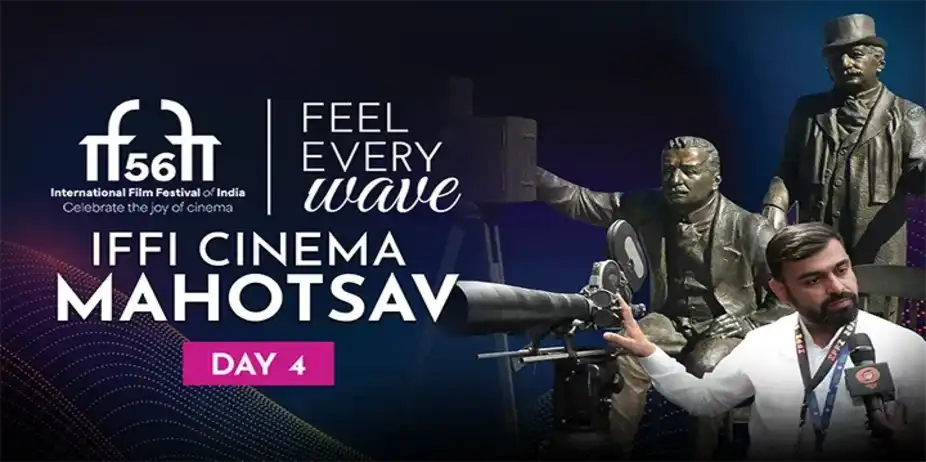 IFFI Cinema Mahotsav Day 4