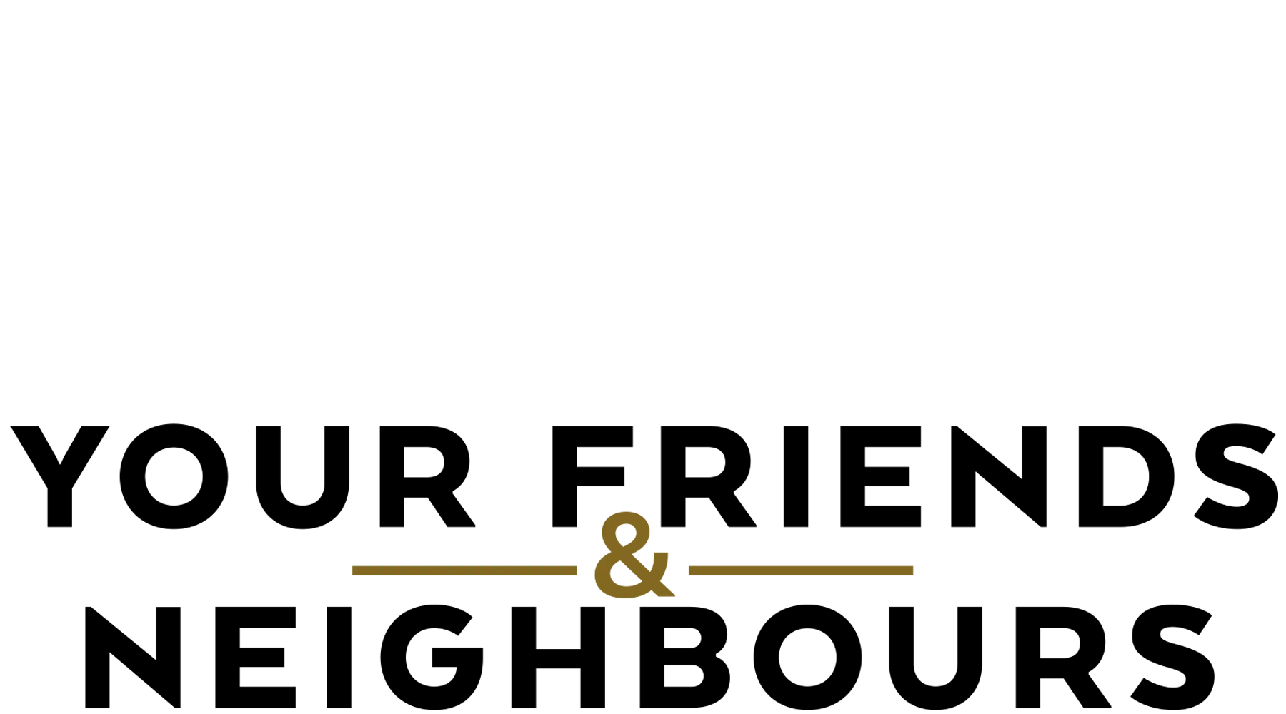 Your Friends & Neighbors